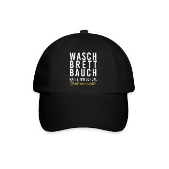 Waschbrettbauch hatte ich schon. Steht mir nicht!! - Baseballkappe - Schwarz/Schwarz - Vorne