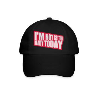 not getting ready today - Baseballkappe - Schwarz/Schwarz - Vorne