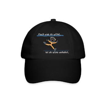 Mach was du willst, ist eh alles verkehrt - Baseballkappe - Schwarz/Schwarz - Vorne