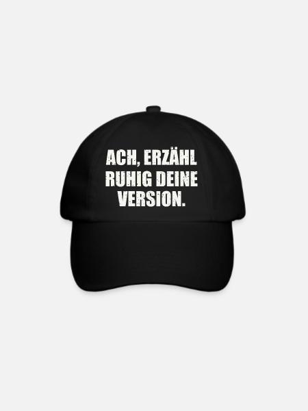 ACH, ERZÄHL RUHIG DEINE VERSION - Sarkasmus - Baseballkappe - Schwarz/Schwarz