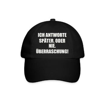 ICH ANTWORTE SPÄTER. ODER NIE. ÜBERRASCHUNG - Baseballkappe - Schwarz/Schwarz - Vorne