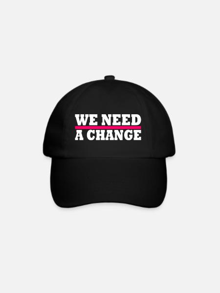 We need a change - Baseballkappe - Schwarz/Schwarz