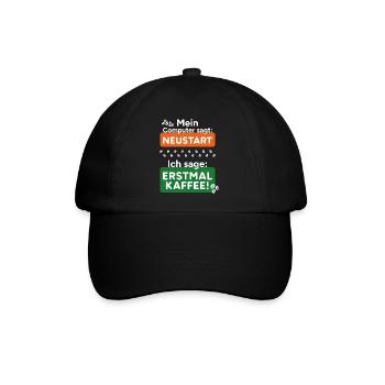 Computer sagt Neustart Ich sage erstmal Kaffee! - Baseballkappe - Schwarz/Schwarz - Vorne