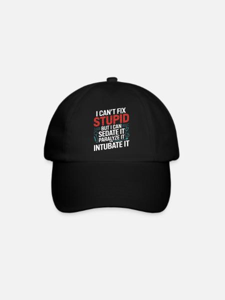 Cant Fix Stupid But Can Sedate Paralyze Intubate 7 - Baseballkappe - Schwarz/Schwarz