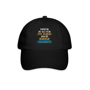 Lieber zu alt, als zu scheiße für mein Alter - Baseballkappe - Schwarz/Schwarz - Vorne