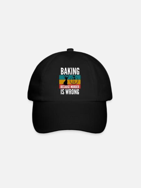 Backen, weil Mord falsches Hemd ist - Baseballkappe - Schwarz/Schwarz