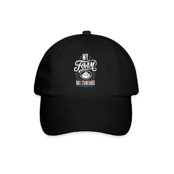 My Foam Has Standards – Schaum Spruch - Baseballkappe - Schwarz/Schwarz - Vorne