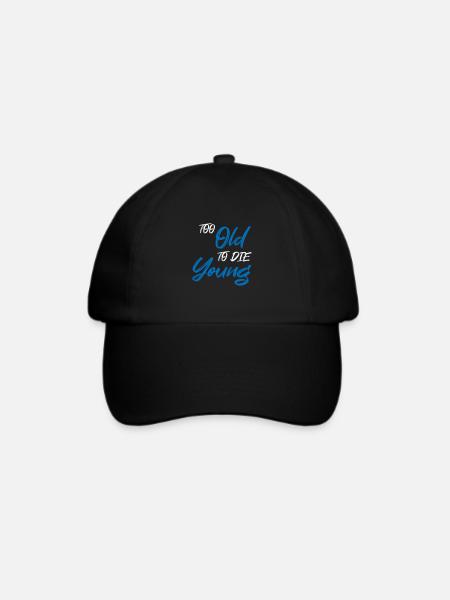 Too old to die young - Baseballkappe - Schwarz/Schwarz