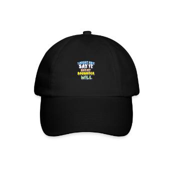 Ich werde es vielleicht nicht sagen, aber meine Tochter wird es sagen - Baseballkappe - Schwarz/Schwarz - Vorne