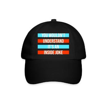 You Wouldn't Understand It's An Inside Joke Spruch - Baseballkappe - Schwarz/Schwarz - Vorne