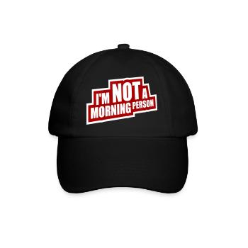 I'm Not A Morning Person Lustig Müde Morgenmuffel - Baseballkappe - Schwarz/Schwarz - Vorne