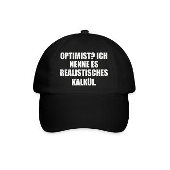 OPTIMIST? ICH NENNE ES REALISTISCHES KALKÜL - Baseballkappe - Schwarz/Schwarz - Vorne