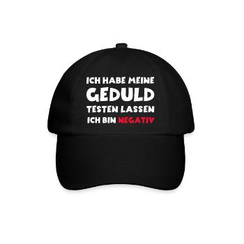 Ich habe meine Geduld testen lassen bin negativ - Baseballkappe - Schwarz/Schwarz - Vorne