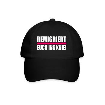 remigriert euch ins knie - Baseballkappe - Schwarz/Schwarz - Vorne