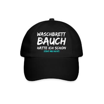 Waschbrettbauch Hatte Ich Schon Steht Mir Nicht - Baseballkappe - Schwarz/Schwarz - Vorne