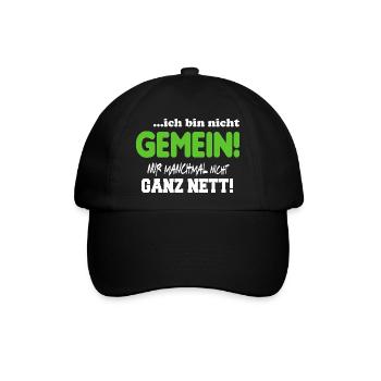 Nicht gemein Ganz nett Fies Unfreundlich Sprüche - Baseballkappe - Schwarz/Schwarz - Vorne