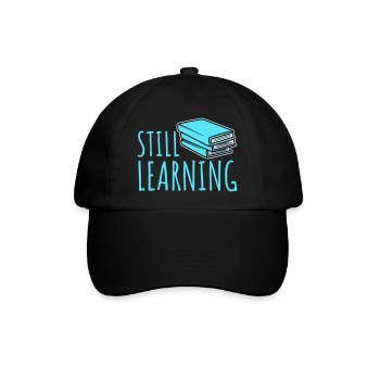 Still Learning Wachstum Schüler Motivation Spruch  - Baseballkappe - Schwarz/Schwarz - Vorne