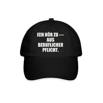 ICH HÖR ZU — AUS BERUFLICHER PFLICHT - Baseballkappe - Schwarz/Schwarz - Vorne