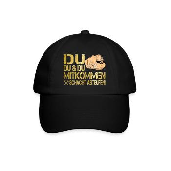 Du, Du & Du... Mitkommen, Schacht abteufen! - Baseballkappe - Schwarz/Schwarz - Vorne