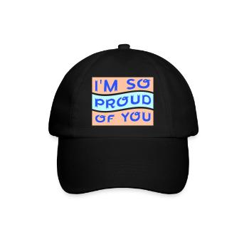 I'm So Proud Of You Herzlich Ermutigend Spruch - Baseballkappe - Schwarz/Schwarz - Vorne