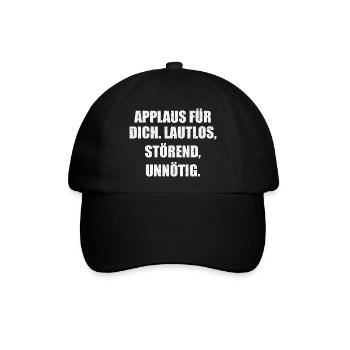 APPLAUS FÜR DICH. LAUTLOS, STÖREND, UNNÖTIG. - Baseballkappe - Schwarz/Schwarz - Vorne