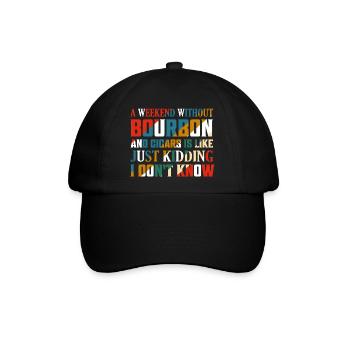 A Weekend Without Bourbon And Cigars Drinking Whis - Baseballkappe - Schwarz/Schwarz - Vorne