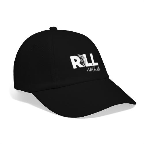 Amy's 'Roll with it' design (white text) - Baseball Cap