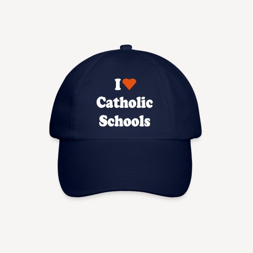 I LOVE CATHOLIC SCHOOLS - Baseball Cap