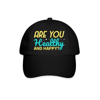 are you healthy and happy - Baseballkappe - Schwarz/Schwarz - Vorne