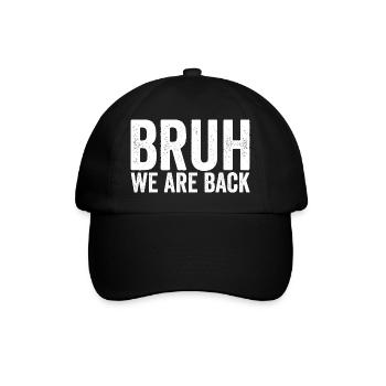 Brother, we're back in school, brother, we're - Baseball Cap - black/black - Front
