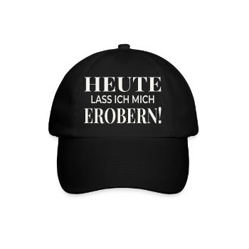 Heute lass ich mich erobern! - Baseballkappe - Schwarz/Schwarz - Vorne