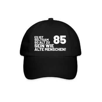 85. Geburtstag Spruch - Es ist seltsam so alt - Baseballkappe - Schwarz/Schwarz - Vorne