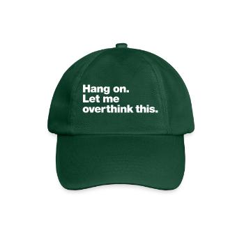 Hang On: Overthink This - Casquette classique - vert bouteille - Devant