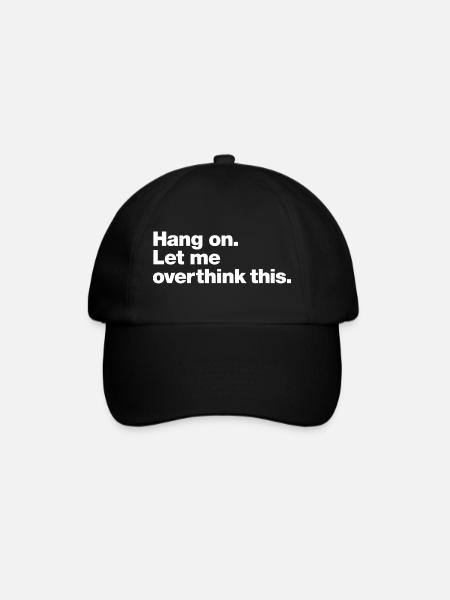 Hang On: Overthink This - Baseball Cap - black/black