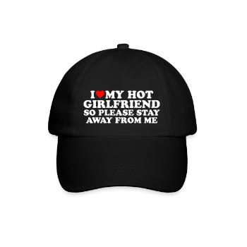 I LOVE HOT GIRLFRIEND SO PLEASE STAY AWAY - Baseball Cap - black/black - Front