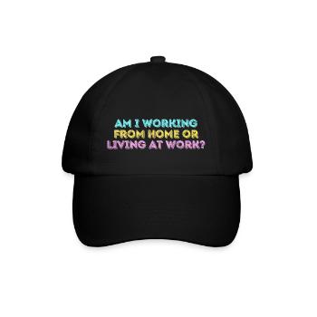 Am i working from home or living at work funny - Baseball Cap - black/black - Front
