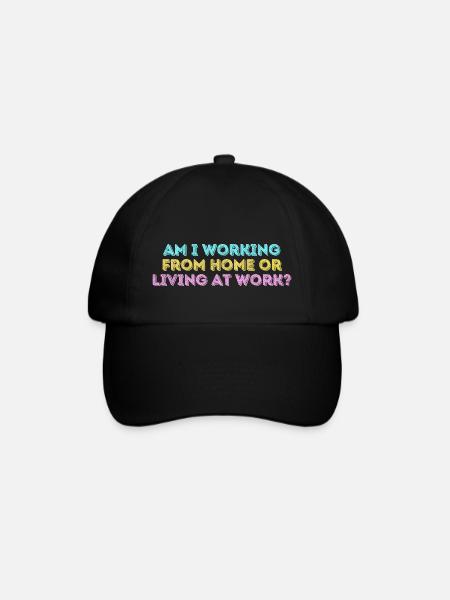 Am i working from home or living at work funny - Baseball Cap - black/black