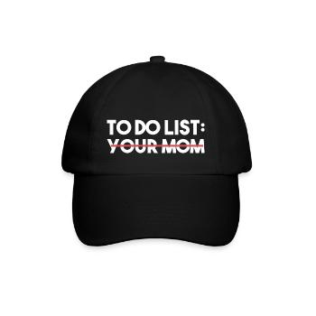 Funny To Do List Your Mom Sarcasm Sarcastic Saying - Baseball Cap - black/black - Front