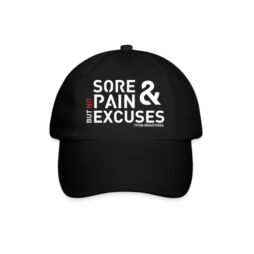 Sore & Pain but no Excuses - Baseballkappe