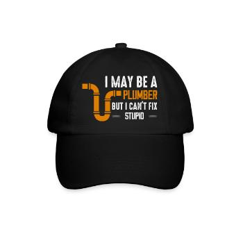I May Be A Plumber But I Can't Fix Stupid Pipe Plu - Baseball Cap - black/black - Front