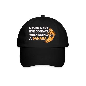 Never make eye contact when eating bananas - Baseball Cap - black/black - Front