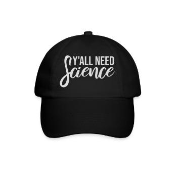 Y'all Need Science Funny Science Nerd Saying - Baseball Cap - black/black - Front
