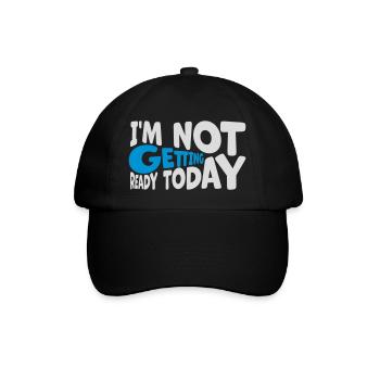 not getting ready today - Baseballkappe - Schwarz/Schwarz - Vorne