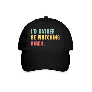 I'd rather be watching birds - Baseball Cap - black/black - Front