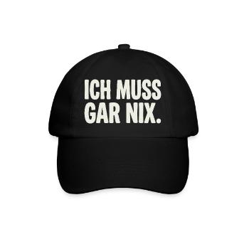 Ich Muss Gar Nix. - Baseballkappe - Schwarz/Schwarz - Vorne