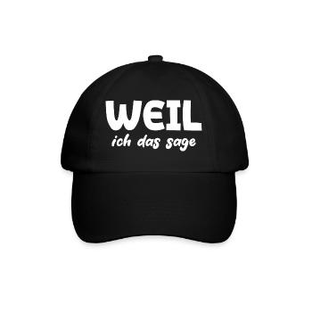 Weil ich das sage - Baseballkappe - Schwarz/Schwarz - Vorne
