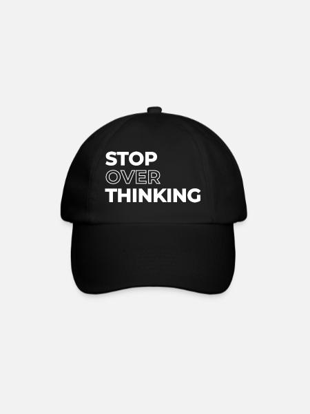 Positive Quote Stop Overthinking - Baseball Cap - black/black