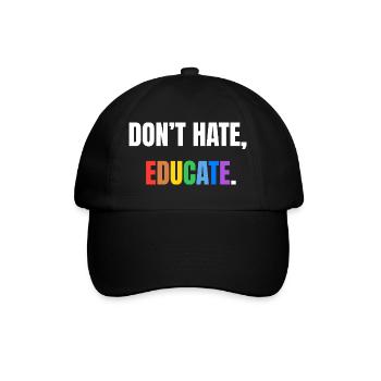 Don’t Hate, Educate | Bunte Botschaft - Baseballkappe - Schwarz/Schwarz - Vorne
