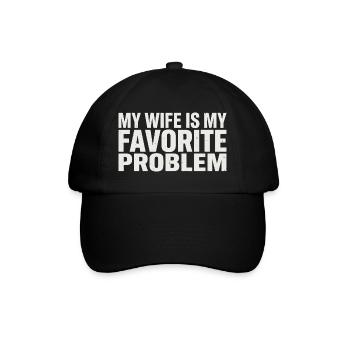 My wife is my favorite problem - Baseball Cap - black/black - Front