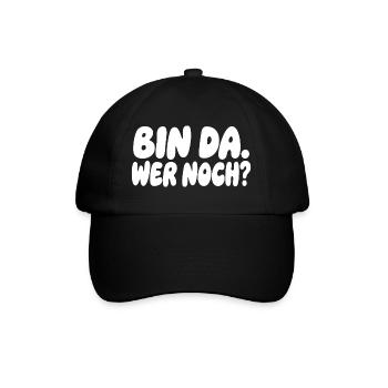 Bin da wer noch lustiger Spruch Humor - Baseballkappe - Schwarz/Schwarz - Vorne